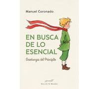 En busca de lo esencial. Enseñanzas del Principito