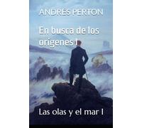 En busca de los Orígenes I: Las Olas y el mar I