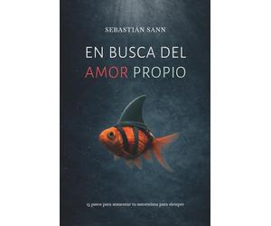 EN BUSCA DEL AMOR PROPIO: 13 pasos para aumentar tu autoestima para siempre