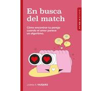 En busca del match: Cómo encontrar tu pareja cuando el amor parece un algoritmo
