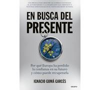 En busca del presente: Por qué Europa ha perdido la confianza en su futuro y cómo puede recuperarla
