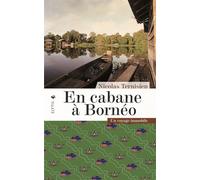 En cabane à Bornéo - Un voyage immobile - Nicolas Ternisien - Elytis Eds - broché - Roman