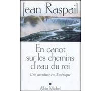 En canot sur les chemins d'eau du roi Jean Raspail (Auteur)