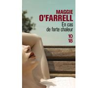 En cas de forte chaleur - Maggie O'Farrell - 10/18 - Poche - Roman