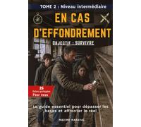 En cas d'effondrement. Niveau intermédiaire : Objectif : survie.: Survivre sur la durée, protéger sa famille et rester autonome en temps de crise prolongée