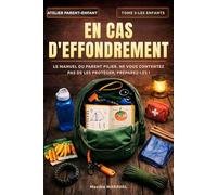 EN CAS D'EFFONDREMENT (Tome 3) : Le Manuel du parent pilier.: Ne vous contentez pas de les protéger : préparez-les.