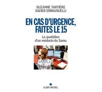 Xavier Emmanuelli – En cas d'urgence, faites le 15 – Quotidien d'un médecin du Samu – Broché