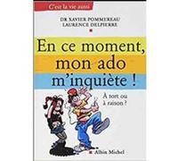 En ce moment, mon ado m'inquiète ! Xavier Pommereau (Auteur), Laurence Delpierre (Auteur)