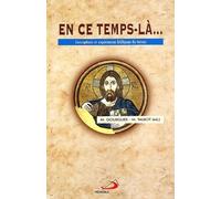 En Ce Temps-La... Conceptions Et Experiences Bibliques Du Temps