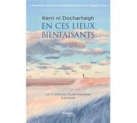 En ces lieux bienfaisants Le cri d'amour d'une irlandaise a sa terre - Kerri Ni Dochartaigh - Phebus - broché - Récit