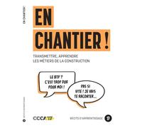 En chantier !: Transmettre, apprendre les métiers de la construction