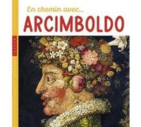 En chemin avec Arcimboldo Didier Baraud (Auteur)
