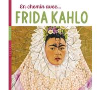 En chemin avec Frida Kahlo - Didier Baraud - Hazan Eds - broché - Document jeunesse