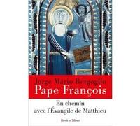 En chemin avec l'Evangile de Matthieu Pape François (Auteur)