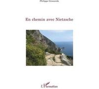 En chemin avec Nietzsche Philippe Granarolo (Auteur)