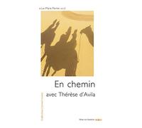 En chemin avec Thérèse d'Avila: Commentaire du Chemin de perfection