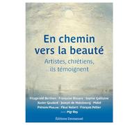 En Chemin Vers La Beauté - Artistes Et Chrétiens, Ils Témoignent