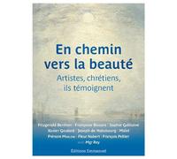 En chemin vers la beauté Artistes, chrétiens, ils témoignent - Collectif - Emmanuel Eds De L' - broché - Témoignage