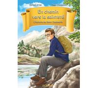 En Chemin Vers La Sainteté - Tome 1 - L'histoire De Saint Josémaria