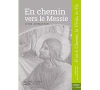En chemin vers le Messie - Animateur - collège 1: collection "Il est le Chemin, la Vérité, la Vie"