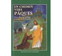 En chemin vers pâques : Vivre avec les enfants le temps de la Passion