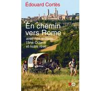 En chemin vers Rome avec nos enfants, l’âne Octave et notre rêve - Edouard Cortès - Xo - broché - Essai