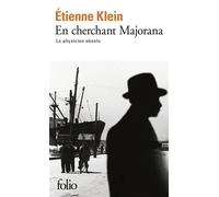 Etienne Klein – En cherchant Majorana: Le physicien absolu – Poche – Gallimard