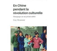 En Chine pendant la révolution culturelle Guy Brasseur (Auteur)