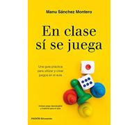 En clase sí se juega: Una guía práctica para crear tus propios juegos en el aula