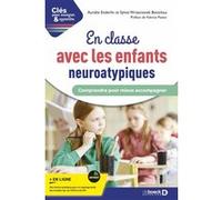 En classe avec les enfants neuroatypiques: Comprendre pour mieux accompagner