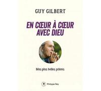 En coeur à coeur avec Dieu - Guy Gilbert - Philippe Rey - broché - Essai