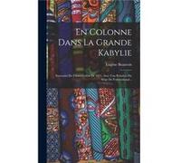En Colonne Dans La Grande Kabylie Souvenirs De Linsurrection De 1871 Avec Une Relation Du Sige De Fortnational... - Eugne Beauvois - Creative Media Partne Eugne BeauvoisEugne Beauvois (Auteur)