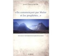 En commencant par moise et les prophetes Guy Couturier (Auteur)
