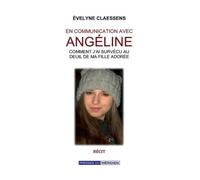 En Communication Avec Angéline - Comment J'ai Survécu Au Deuil De Ma Fille Adorée