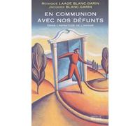 En communion avec nos défunts : Dans l'infinitude de l'amour