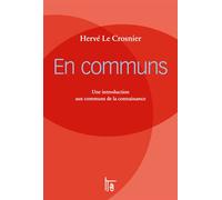 En communs : une introduction aux communs de la connaissance Une introduction aux communs de la connaissance - Hervé Le Crosnier - C&f Eds - broché - Essai
