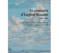 En compagnie d’Eugène Boudin (1824-1898): Entre Côte de Grâce et Côte Fleurie, à l’aube de l’impressionnisme