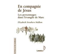 En compagnie de Jésus Les personnages dans l'Evangile de Marc - Struthers Malbon Elizabeth - Lessius Eds - broché - Essai