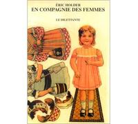 En compagnie des femmes - Eric Holder - Le Dilettante - broché - Roman