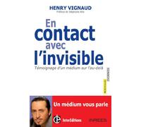 En contact avec l'invisible: Témoignage d'un médium sur l'au-delà