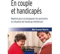 En Couple Et Handicapés - Repères Pour Accompagner Les Personnes En Situation De Handicap Intellectuel