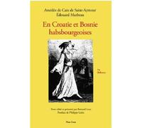 En Croatie et Bosnie habsbourgeoises - Amédée de Caix de Saint-Aymour - Non Lieu - broché - Récit