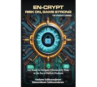 En-Crypt Risk On, Game Strong: Get Ready to Navigate Cybersecurity Risks in the Era of Fintech Products