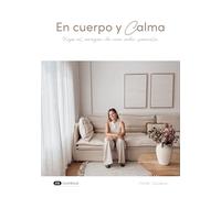 En cuerpo y calma: Viaje al corazón de una vida sencilla
