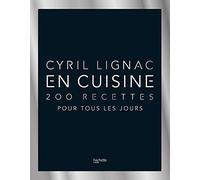 Cyril Lignac – En cuisine – 200 recettes pour tous les jours – Hachette Pratique