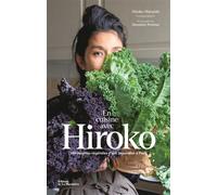 En cuisine avec Hiroko 100 recettes végétales d'une Japonaise à Paris - Hiroko Shiraishi - La Martiniere Eds De - relié - Beau livre