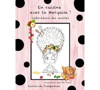 EN CUISINE AVEC LA MARQUISE !: L'abécédaire des recettes