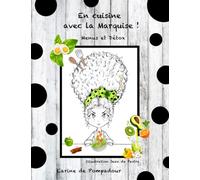 En cuisine avec la Marquise !: Menus et détox