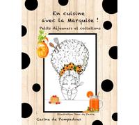 En cuisine avec la Marquise !: Petits déjeuners et collations