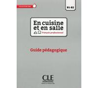 En Cuisine Et En Salle Français Professionnel B1-B2 - Guide Pédagogique
